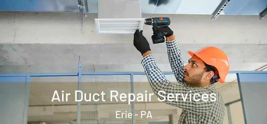  Air Duct Repair Services Erie - PA