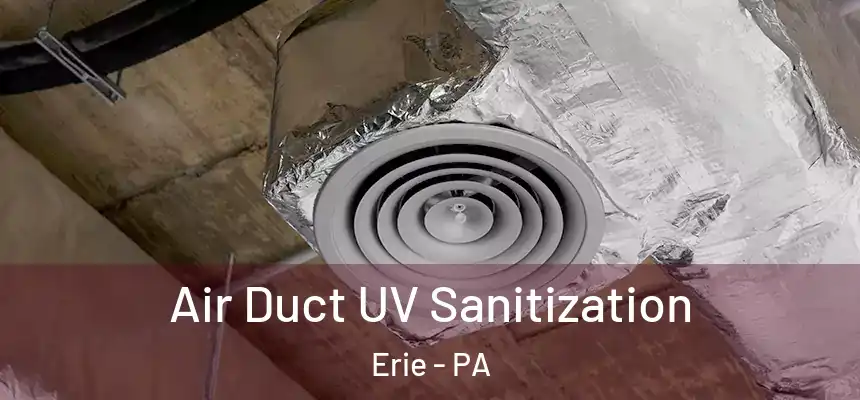Air Duct UV Sanitization Erie - PA