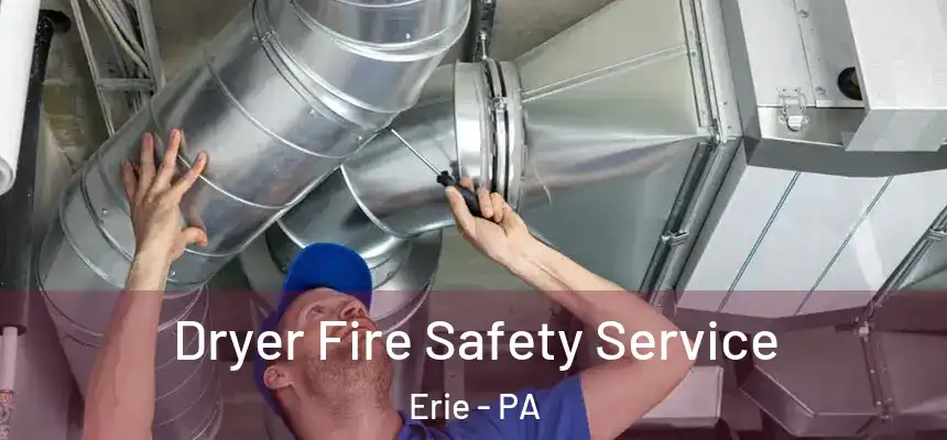  Dryer Fire Safety Service Erie - PA
