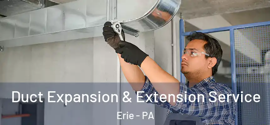 Duct Expansion & Extension Service Erie - PA