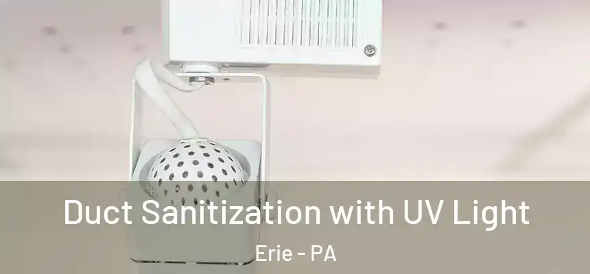  Duct Sanitization with UV Light Erie - PA