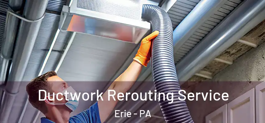  Ductwork Rerouting Service Erie - PA
