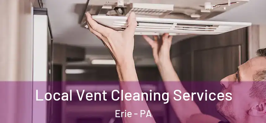 Local Vent Cleaning Services Erie - PA