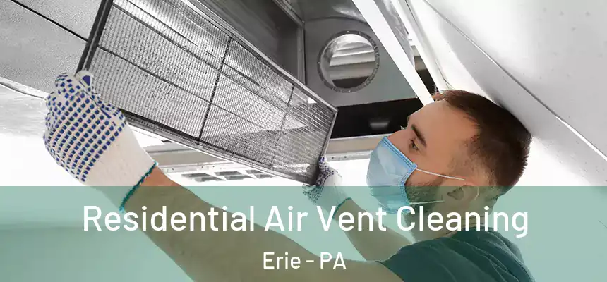  Residential Air Vent Cleaning Erie - PA